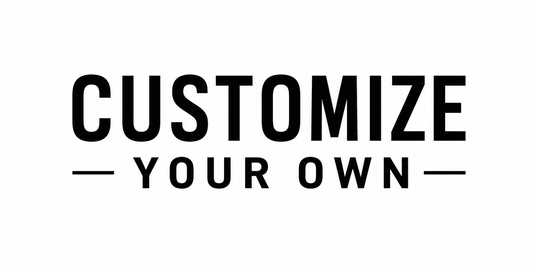 Customize your own